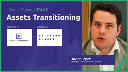 JAVIER LÓPEZ - BENTALGREENOAK | IBERIAN PROPERTY TALKS