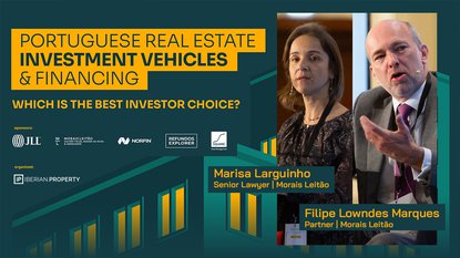 MARISA LARQUINHO & FILIPE LOWNDES MARQUES - MORAIS LEITÃO | PORTUGUESE REAL ESTATE INVESTMENT VEHICLES  & FINANCING